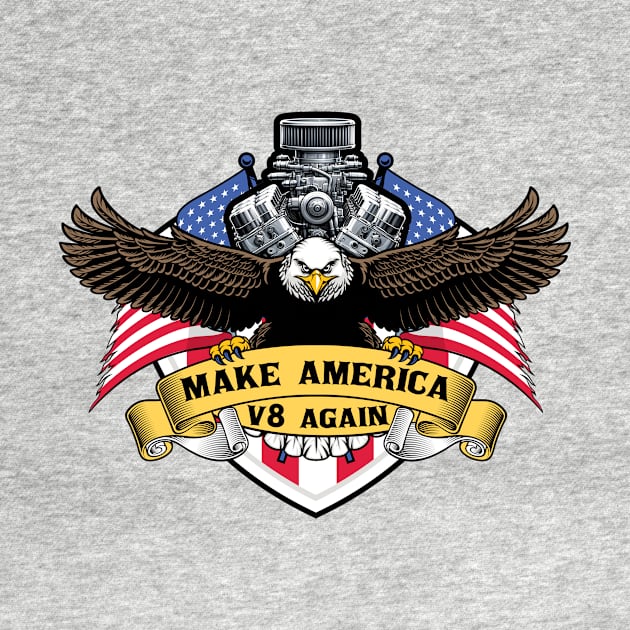 Make America V8 Again by DesignByKev